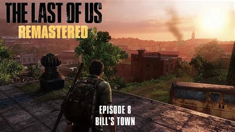 Last Of Us Remastered Episode 8 BILL S TOWN YouTube