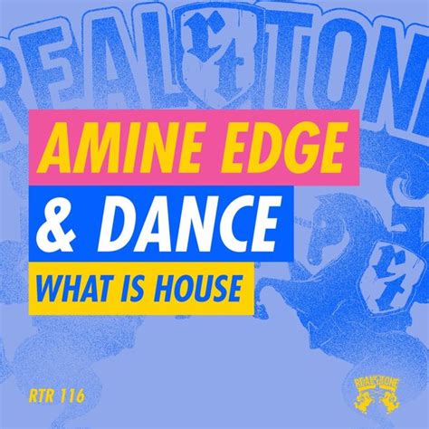 Amine Edge And Dance What Is House Real Tone Records Essential House