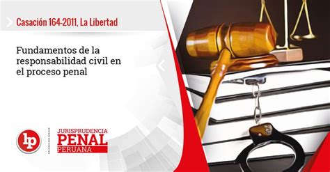 Fundamentos De La Responsabilidad Civil En El Proceso Penal Casaci N