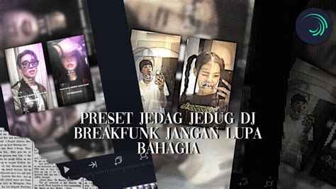 Preset Jedag Jedug “ Dj Breakfunk Jangan Lupa Bahagia “ Alight Motion