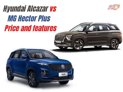 Hyundai Alcazar Vs MG Hector Plus Price And Features MotorOctane