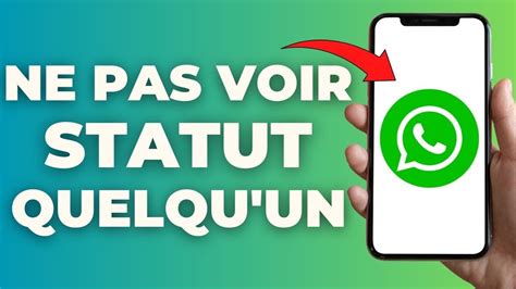 Comment Ne Pas Voir Le Statut De Quelqu Un Sur Whatsapp Facile