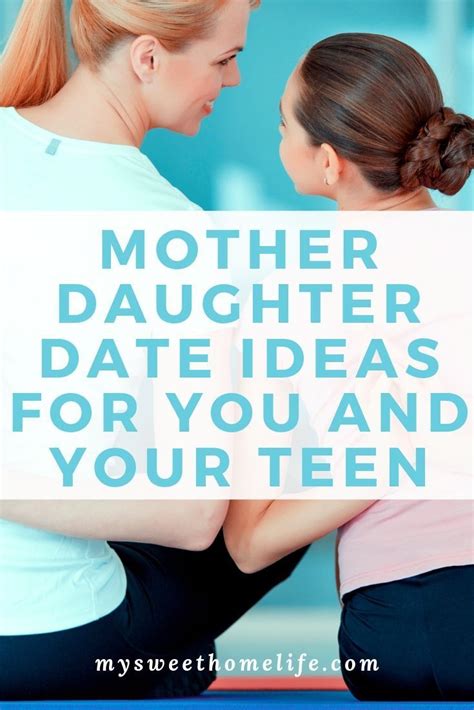 Mother Daughter Date Ideas For You And Your Teen Mother Daughter