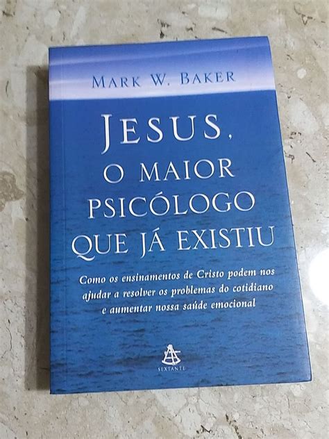 Livro Jesus O Maior Psicólogo Que Já Existiu Livro Editora Sextante