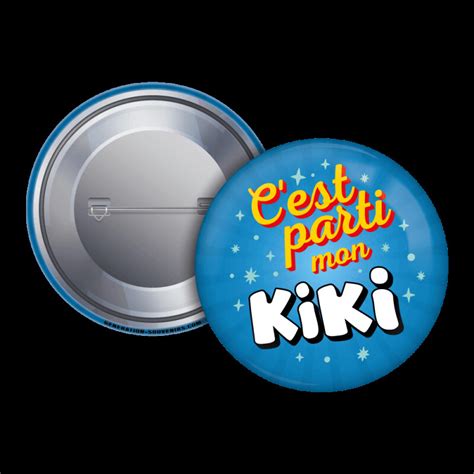 Badge C Est Parti Mon Kiki