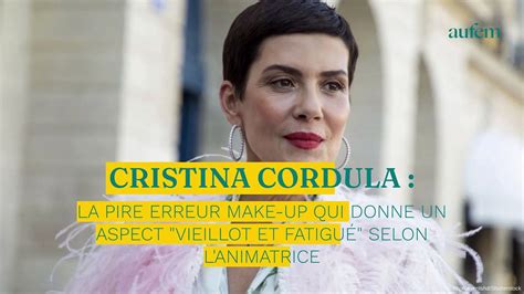 Cristina Cordula La Pire Erreur Make Up Qui Donne Un Aspect Vieillot