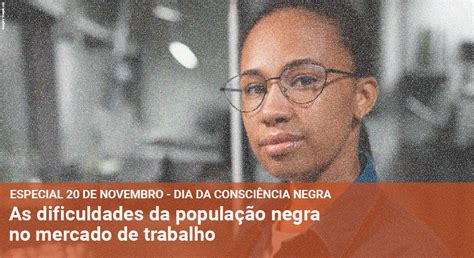 As Dificuldades Da Popula O Negra No Mercado De Trabalho Sinergia Cut