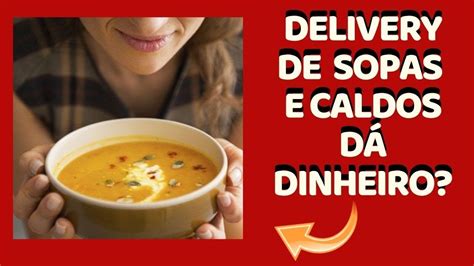 Vender Caldos Da Dinheiro Vender Caldos Delivery Como Vender Caldos