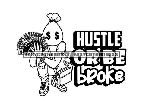 Hustle Or Be Broke Savage Hustler Quotes Dope Money Bag Man Cartoon