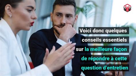 Comment répondre à la question Pourquoi voulez vous travailler pour