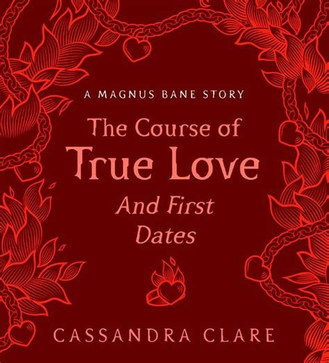 The Course Of True Love And First Dates By Cassandra Clare Used