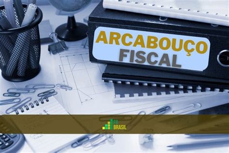 Novo Arcabouço Fiscal entenda os impactos na Economia Brasileira