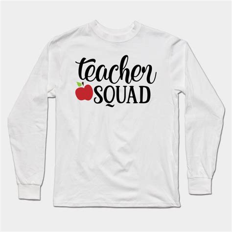 Teacher Squad Teacher Squad Long Sleeve T Shirt Teepublic