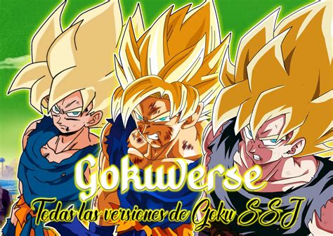 Gokuverse Todas Las Versiones De Goku Super Saiyajin Dragon Ball