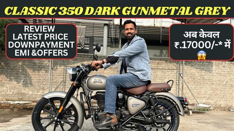 Royal Enfield Classic 350 Dark Gunmetal Grey Review Latest Price List Downpayment And Emi Youtube