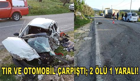 TIR VE OTOMOBİL ÇARPIŞTI 2 ÖLÜ 1 YARALI Bodrum Kent TV