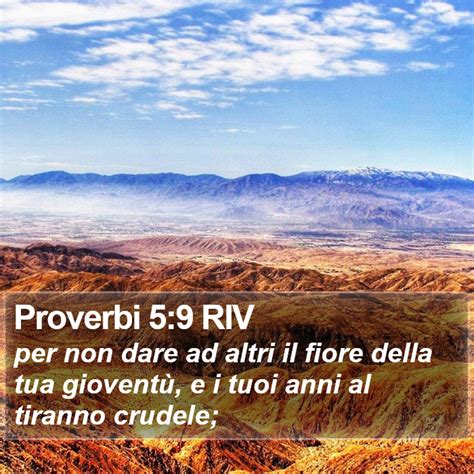 Proverbi 5 9 RIV Per Non Dare Ad Altri Il Fiore Della Tua