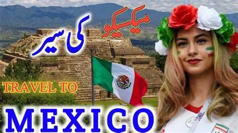 Travel To Mexico Travel Urdu Documentary Of Mexico History And Facts