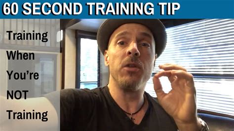 60 Second Training Tip Training When Youre Not Training Youtube