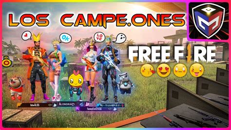 Los CAMPE ONES De Free Fire Duelo De Escuadras Alondra Howal Fanny