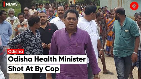 Odisha Health Minister Naba Kisore Das Shot At By Cop His Condition