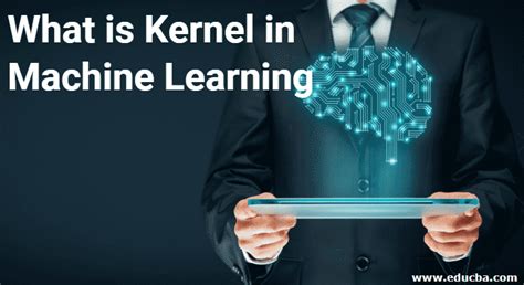 What Is Kernel In Machine Learning Why Do We Need Benefits