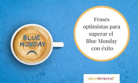 Mensajes para el Blue Monday citas para superar el día más triste del año