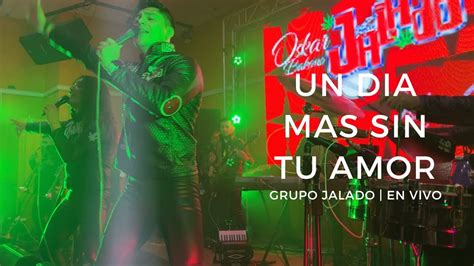 Un Dia Mas Sin Tu Amor Grupo Jalado En Vivo Chicago Illinois