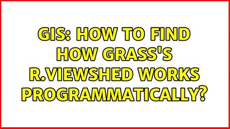 Gis How To Find How Grass S R Viewshed Works Programmatically Youtube