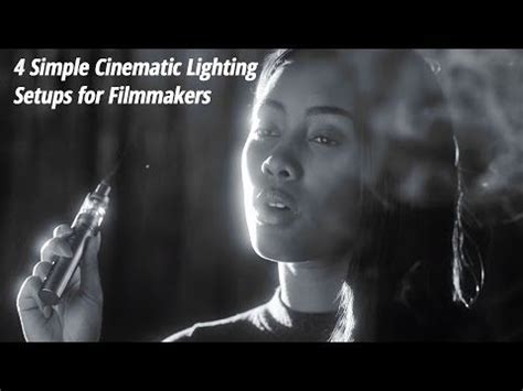 4 Simple Cinematic Lighting Setups For Filmmakers Cinematic Lighting