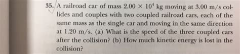 Solved A Railroad Car Of Mass Kg Moving At Chegg