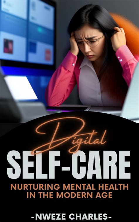 Buy Digital Self Care Nurturing Mental Health In The Modern Age By