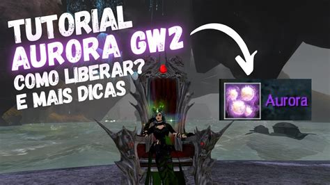 GUILD WARS 2 COMO LIBERAR A JÓIA LENDÁRIA AURORA E DICAS PARA