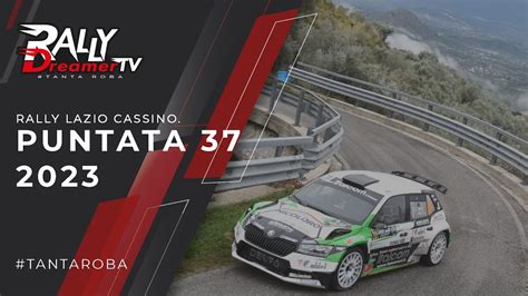 Puntata Rally Dreamer Tv Rally Lazio Cassino Youtube