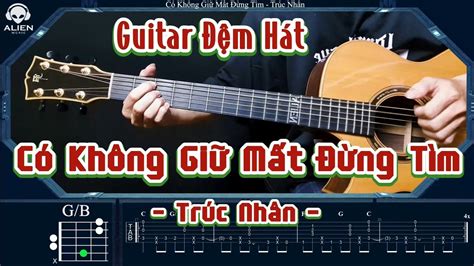 HƯỚng DẪn Guitar Có Không Giữ Mất Đừng Tìm Trúc Nhân Có Tab đoạn Solo Youtube