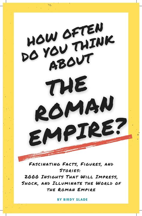 How Often Do You Think About The Roman Empire 2000 Fascinating Facts