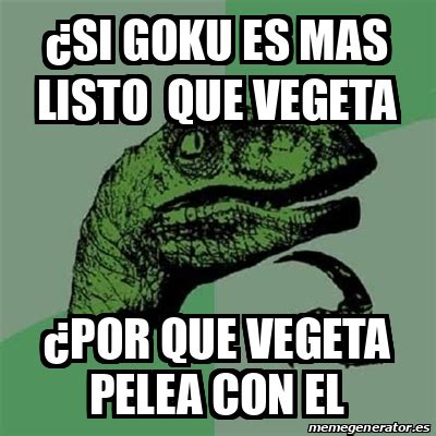 Meme Filosoraptor Si Goku Es Mas Listo Que Vegeta Por Que Vegeta