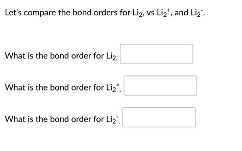 SOLVED:Let's compare the bond orders for Li2, Vs Li2+ and Liz . What is ...