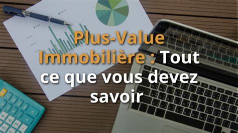 Tout savoir sur la Plus value immobilière Stratégie immobilier