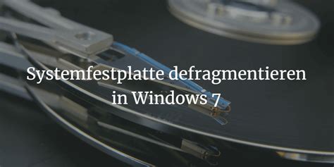 Systemfestplatte Defragmentieren In Windows 7 Schnell Sicher