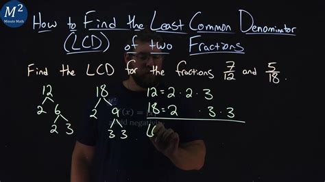 How To Find The Least Common Denominator Lcd Of Two Fractions 7 12 And 5 18 Part 1 Of 2