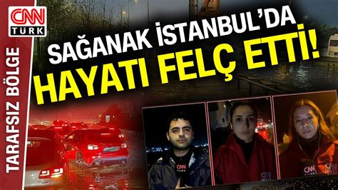 İstanbulda Birçok İlçe Su Altında Trafik Kilitlenmiş Durumda Cnn Türk Ekibi Son Durumu