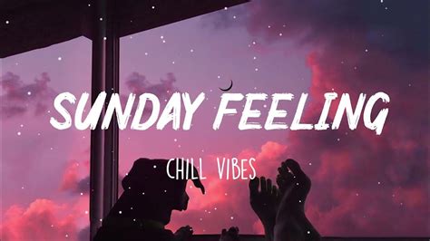 Sunday Feeling Mood Morning Songs Chill Vibes 🍒 Youtube