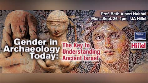 Gender In Archaeology Today The Key To Understanding Ancient Israel Prof Beth Alpert Nakhai