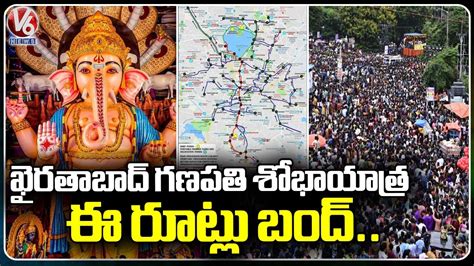 Khairatabad Ganesh Shobha Yatra Route Map Restrictions On Roads V