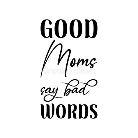 Good Moms Say Bad Words Black Letters Quote Stock Vector - Illustration ...