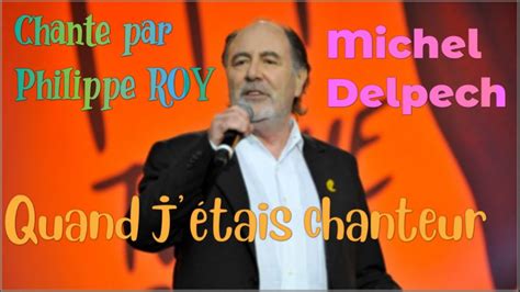 Quand j étais chanteur de Michel Delpech chanté par Philippe Roy YouTube