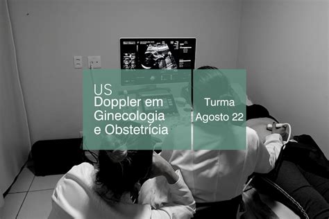 Doppler Em Ginecologia E Obstetr Cia Turma Agosto Rea De Alunos