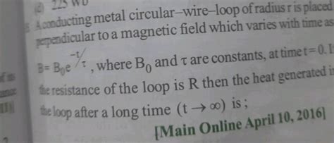 A Conducting Metal Circular Wire Loop Of Radius R Is Placed Enendicular T