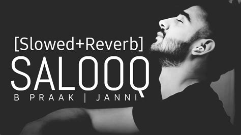 Salooq Slowed Reverb Moh B Praak Jaani Gitaj Bindrakhia